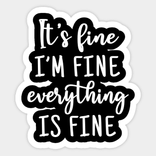 It is fine i am fine everything is fine Sticker